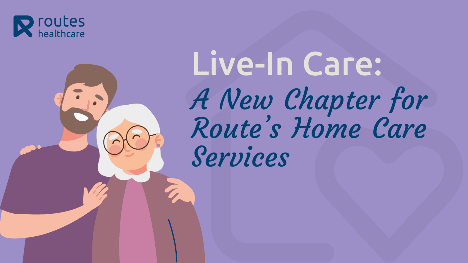Live-in Care: A New Chapter for Routes Home Care Services